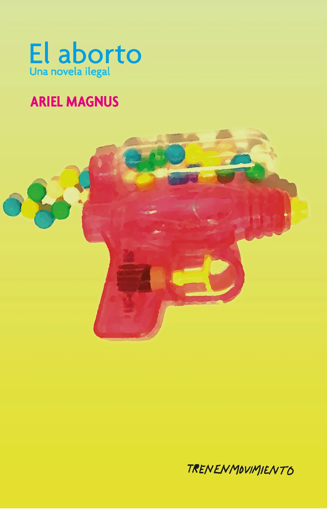 Portada de El aborto. Una novela ilegal de Ariel Magnus